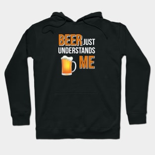 Beer / Beer Just Understands Me Hoodie